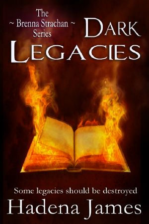 [Brenna Strachan 04] • Dark Legacies (Book Four in the Brenna Strachan Series)